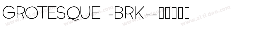 Grotesque -BRK-字体转换